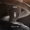 TPSY - Talk To Me (Original Mix)