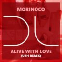 Morinoco - Alive With Love (URH Remix)