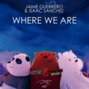 Jaime Guerrero & Isaac Sanchez - Where We Are
