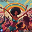 Save The Robots - Masterplan (Original Mix)