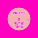 N9ne Lives - Waiting For You (Original Mix)