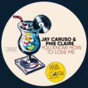 Jay Caruso & Phie Claire - You Know How To Love Me (Original Mix)