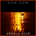 Arnold Neir - Dom Dom