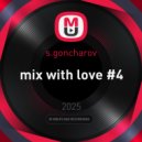 s.goncharov - mix with love #4