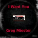 Greg Miester - I Want you (Steve K Garage Mix)