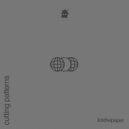 LickThePaper - Cutting Patterns (Original Mix)