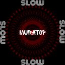 muratop - Slow ()