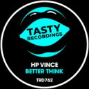 HP Vince - Better Think (Original Mix)