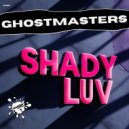 GhostMasters - Shady Luv