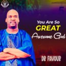 Dr Favour - You are so great awesome GOD (Original Mix)
