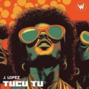 J.Lopez - Tucu Tu