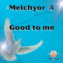 Melchyor A - Good to me (Melchyor A\'s hmida mix)