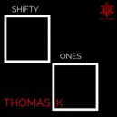Thomas K - Shifty Ones ()