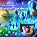 HAYK MANARYAN - Planet of Two Moons (Original Mix)