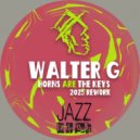 Walter G - Horns are the Keys (2025 Rework) (Original Mix)