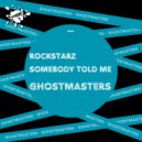 GhostMasters - Somebody Told Me