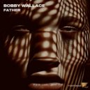 Bobby Wallace - Father (Original Mix)