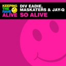 Div Eadie, MASKATERS & JAY-Q - So Alive (Original Mix)