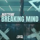 Mattfire - Breaking Mind (Original Mix)
