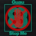 Guau - Stop Me
