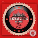 Brothas & Sistas - So Sweet