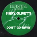Mary Olivetti - Don't Go Away