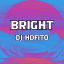 Dj Hofito - Bright ()