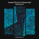 Ismael Rivas & Pressurized - Trancient (Original mix)