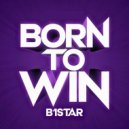 B1Star - Born to Win ()