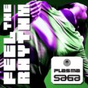 Plasma & DJ Saga - Feel The Rhythm (DJ Saga Remix Radio Edit)