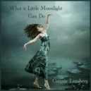 Connie Lansberg - What a Little Moonlight Can Do ()