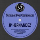 JP Hernández - Terminer Pour Commencer (Original Mix)