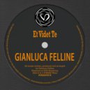 Gianluca Felline - Et Videt Te (Original Mix)