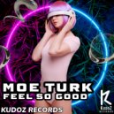 Moe Turk - Feel So Good (Original Mix)
