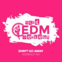 Hard EDM Workout - Don't Go Away
