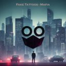 Fake Tattoos - Mafia (Original Mix)