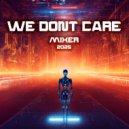МIХЕR - We Dont Care ()