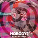 Paul Morrell - Nobody?