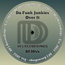 Da Funk Junkies - Over It (Edit)