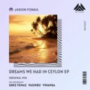 Jadon Fonka - Dreams We Had in Ceylon (Greg Tomaz Remix)