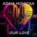 Adam Mohican - Our Love (Original Mix)