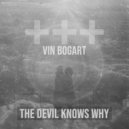 Vin Bogart - The Devil Knows Why ()