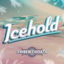 Ember Choate - Icehold (Original Mix)