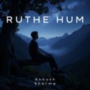 Ankush Sharma - Ruthe Hum (Original Mix)