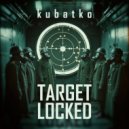 Kubatko - Target Locked (from \