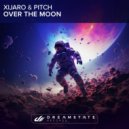 XiJaro & Pitch - Over The Moon