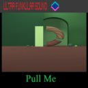 Ultra Funkular Sound - Pull Me
