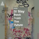 Si Slay - Back From The Future