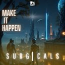 SURGICALS - Make It Happen