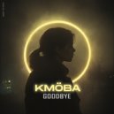 KMÖBA - Goodbye